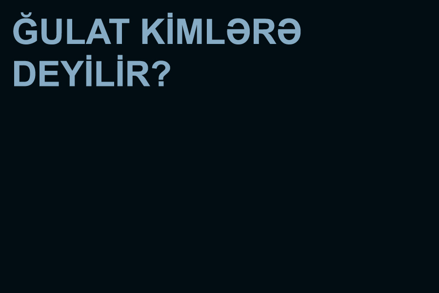 Ğulat kimlərə deyilir / Ğuluv nədir?